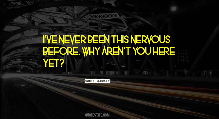 Its Ok To Be Nervous Quotes #81086