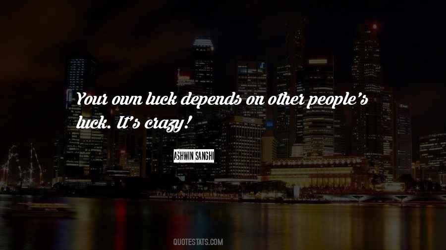 Depends On Luck Quotes #1188709