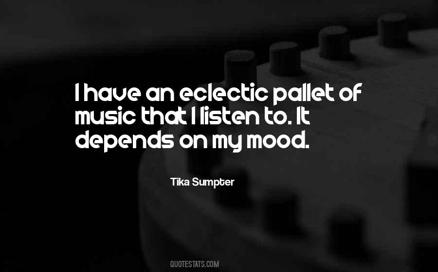 Depends On My Mood Quotes #1157103