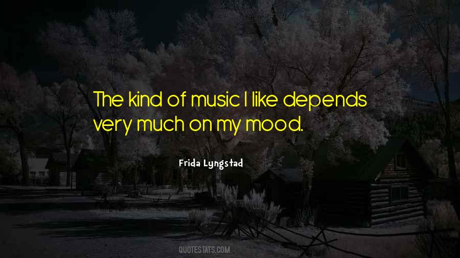 Depends On My Mood Quotes #1400664