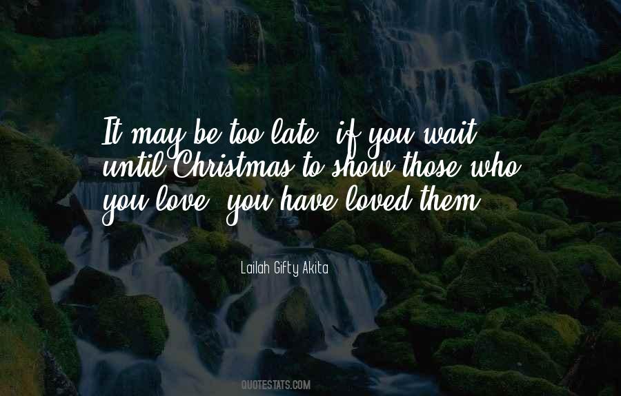 Quotes About Love Late #1462363