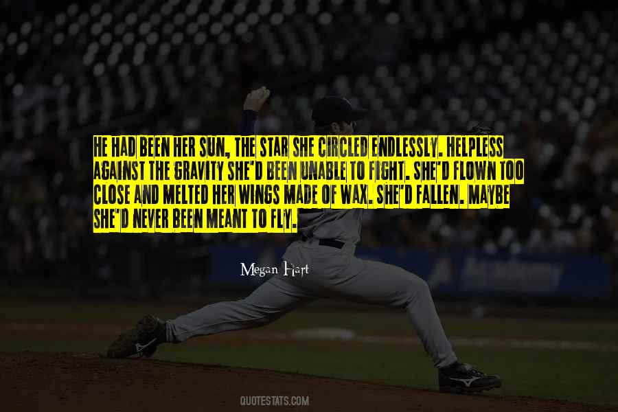 Fly Too Close To The Sun Quotes #638629