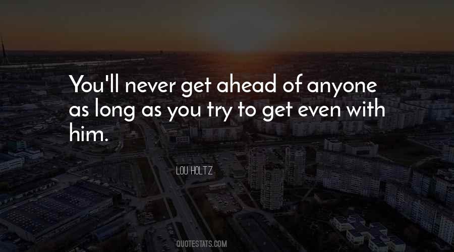Never Get Ahead Quotes #125178