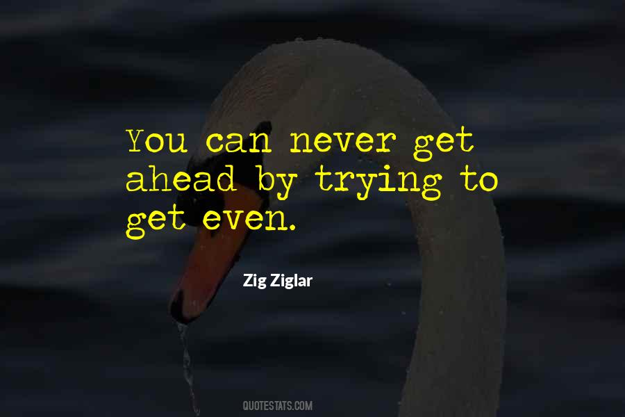 Never Get Ahead Quotes #1691745