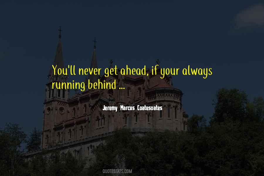 Never Get Ahead Quotes #790159