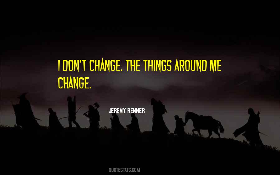 Quotes About Jeremy Renner #874222