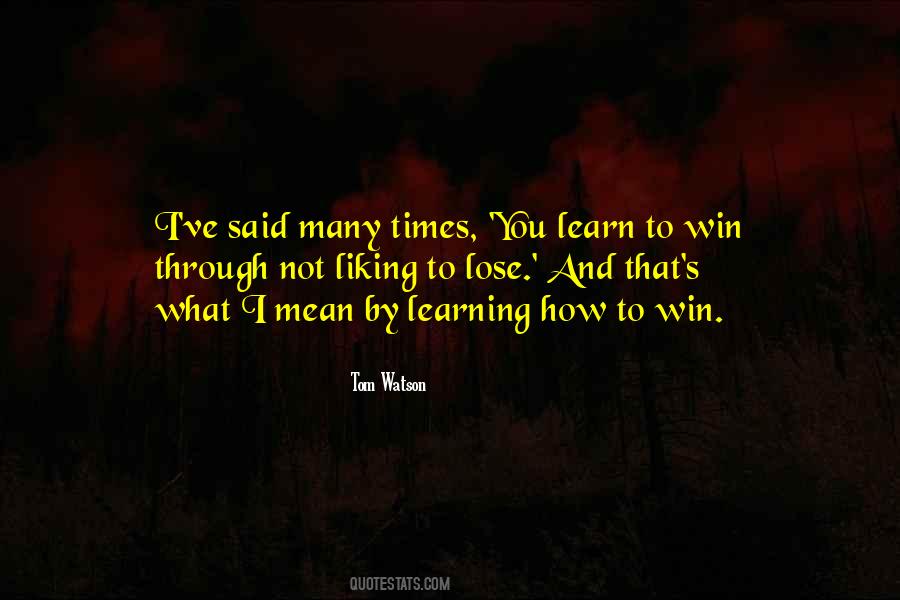 Sometimes We Win Sometimes We Learn Quotes #204418