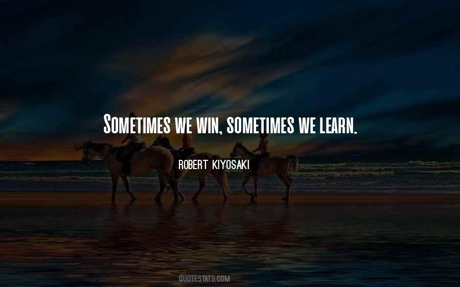 Sometimes We Win Sometimes We Learn Quotes #796657