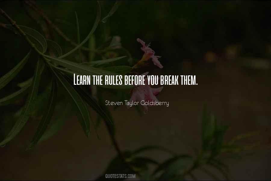 Learn The Rules Then Break Them Quotes #1472643