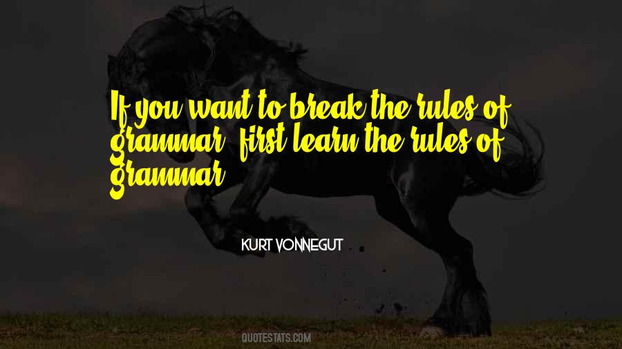 Learn The Rules Then Break Them Quotes #1622394