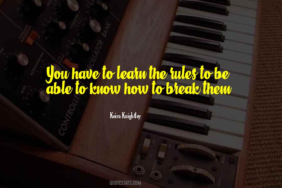 Learn The Rules Then Break Them Quotes #1711452