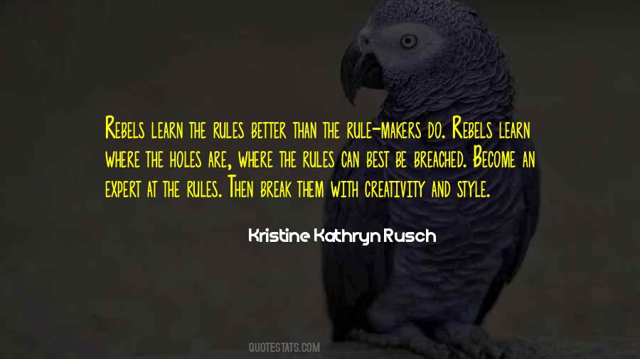 Learn The Rules Then Break Them Quotes #1824998
