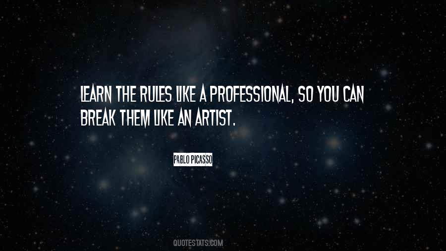 Learn The Rules Then Break Them Quotes #495575