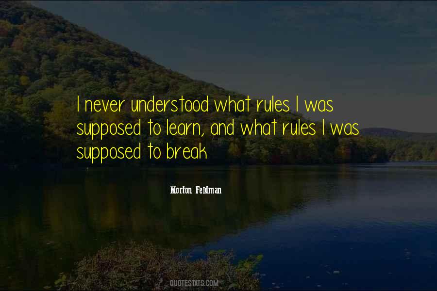 Learn The Rules Then Break Them Quotes #561924