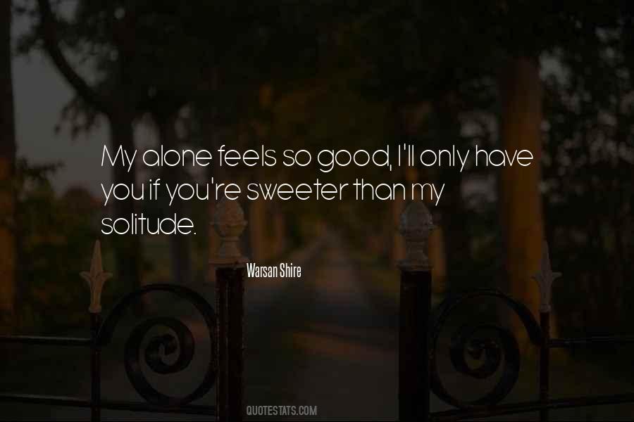 My Alone Feels So Good Quotes #1415324