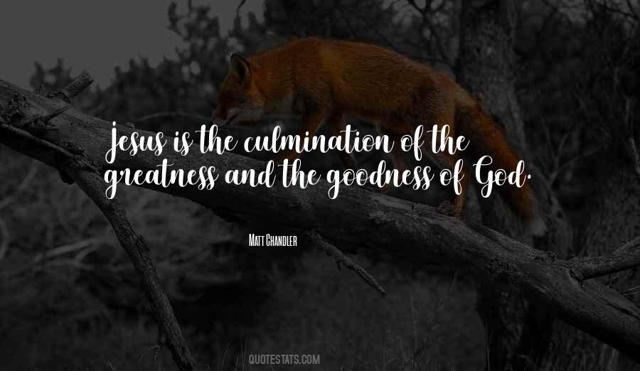 Goodness Greatness Quotes #1058189