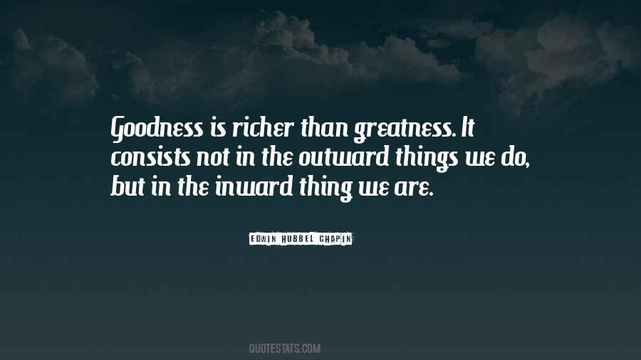 Goodness Greatness Quotes #1842937