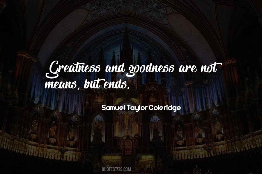 Goodness Greatness Quotes #898389