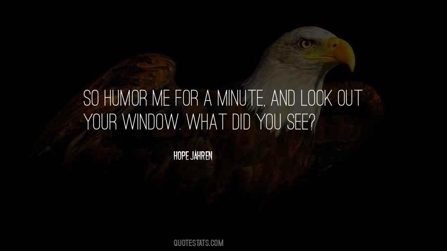 Look Outside The Window Quotes #223466