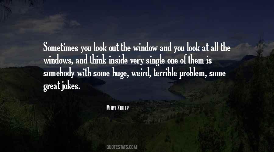 Look Outside The Window Quotes #285522