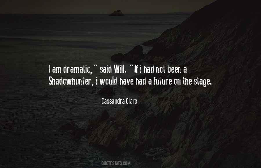 I Am Dramatic Quotes #1402269