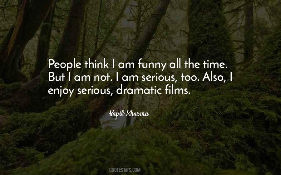 I Am Dramatic Quotes #1727587