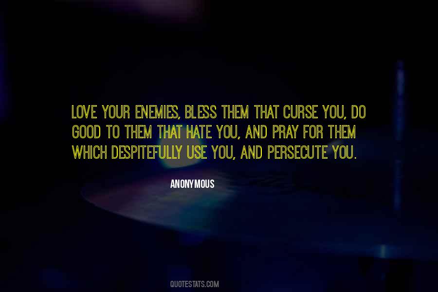 Pray For Those Who Hate You Quotes #387371