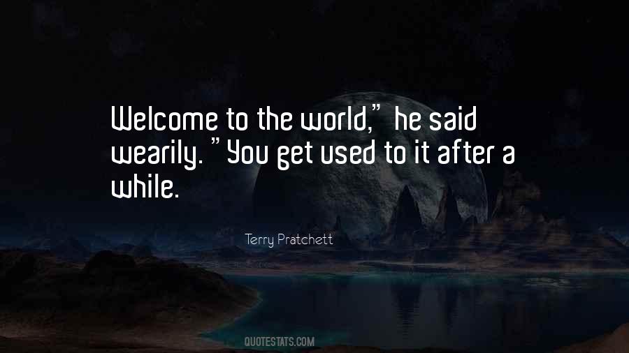 Welcome To The World Quotes #1770796