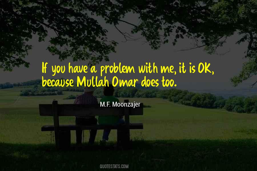 You Have A Problem Quotes #1627960