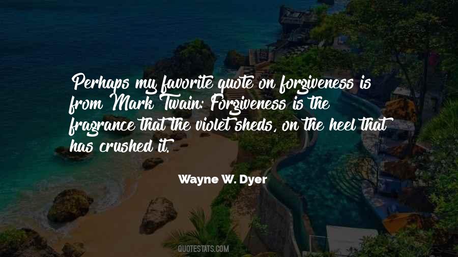 Forgiveness Is The Fragrance Quotes #1251297