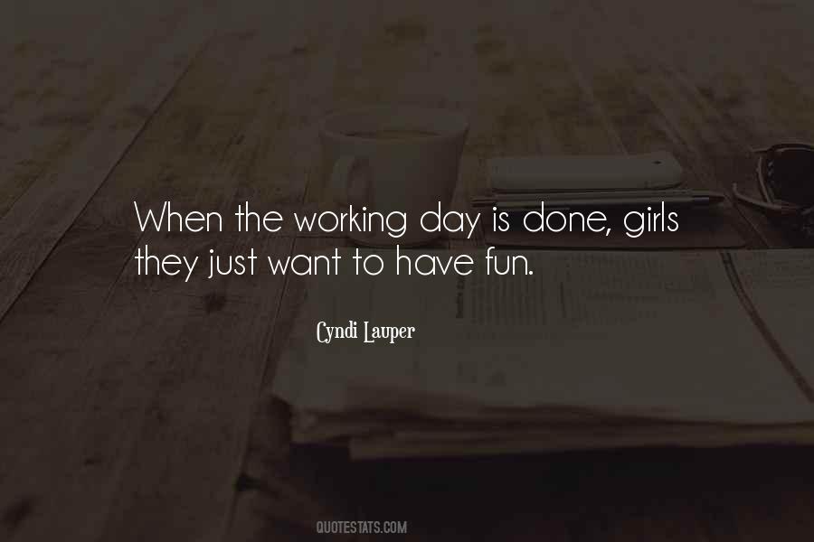 Girls Just Want To Have Fun Quotes #641696