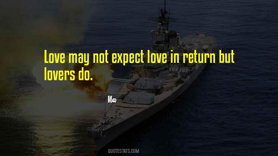 Expect Love In Return Quotes #1185426