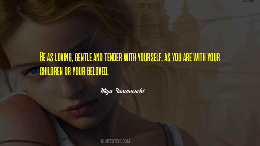 Gentle With Yourself Quotes #1767555
