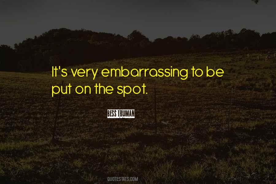 Put On The Spot Quotes #1212249