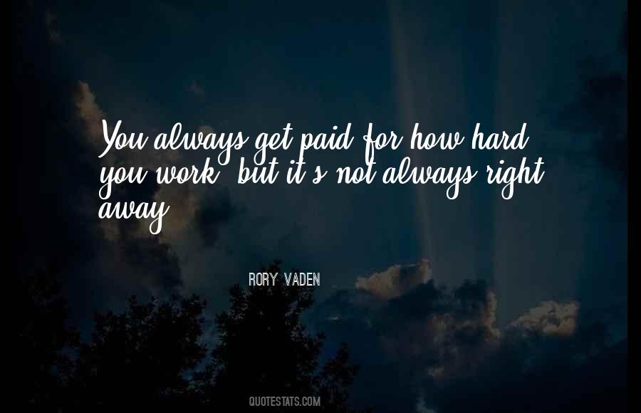 All Your Hard Work Paid Off Quotes #1443644