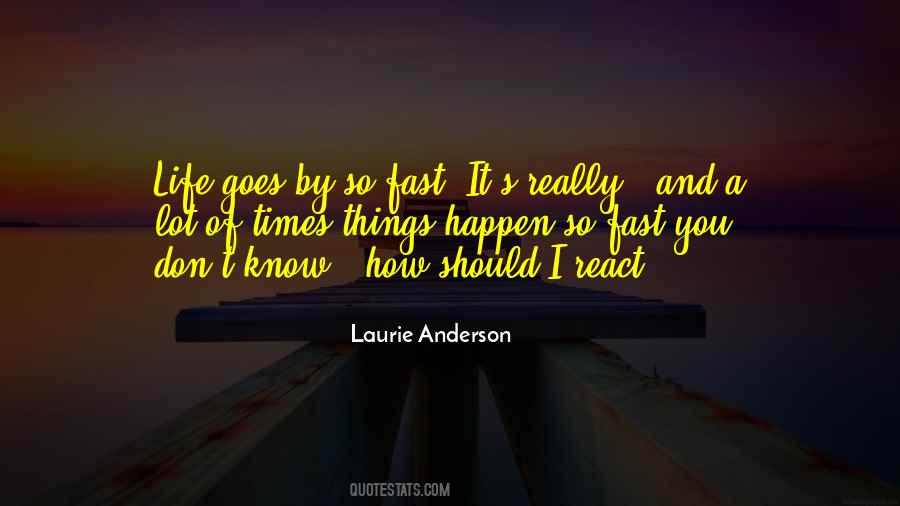 Things Happen So Fast Quotes #948820