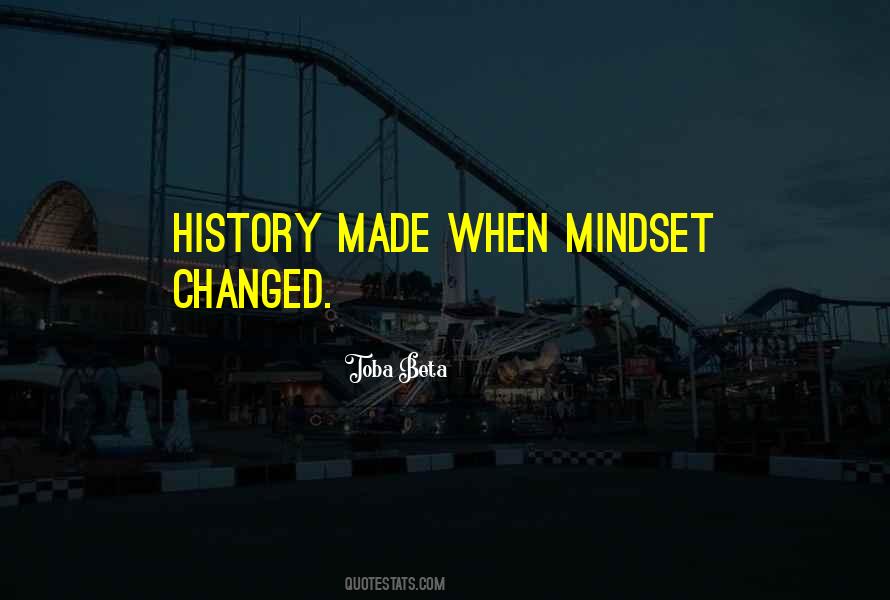 My Whole Mindset Has Changed Quotes #940666