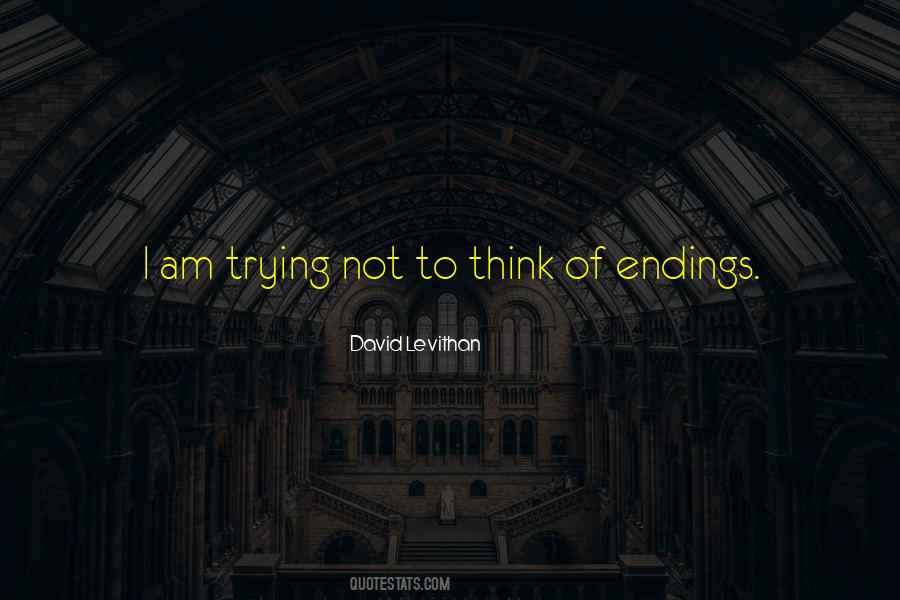 Trying Not To Think Quotes #1320737