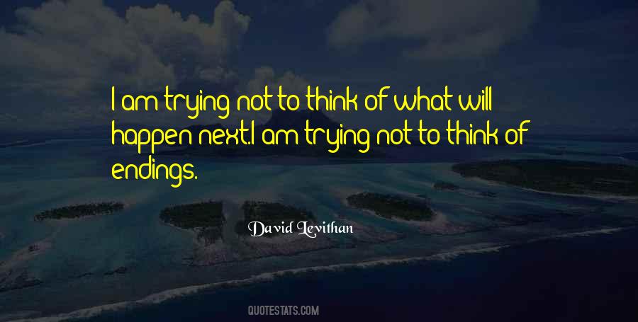 Trying Not To Think Quotes #158603