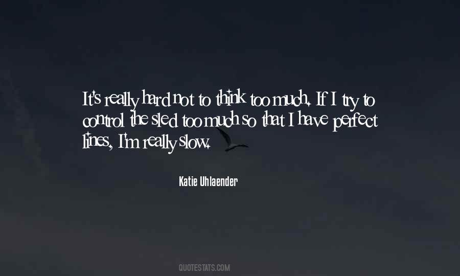 Trying Not To Think Quotes #626860