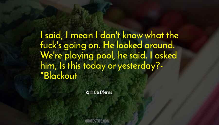I Know What Is Going On Quotes #687264