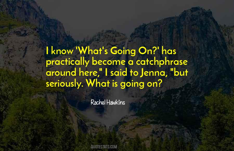 I Know What Is Going On Quotes #748404