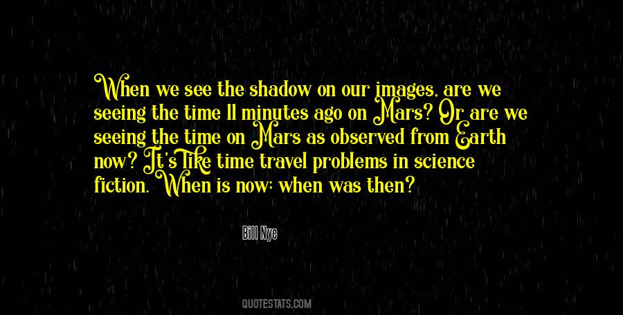 Seeing Your Shadow Quotes #680841