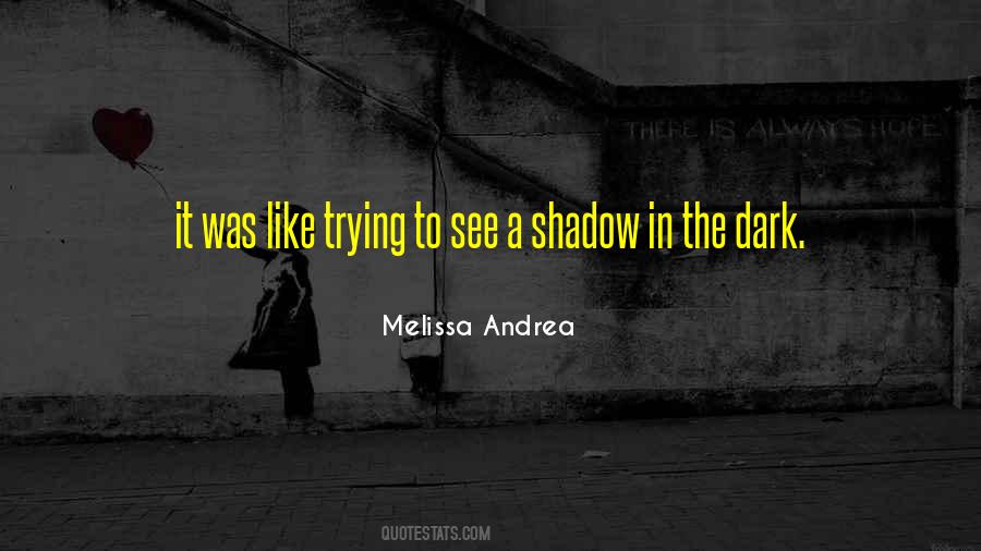 Seeing Your Shadow Quotes #837733