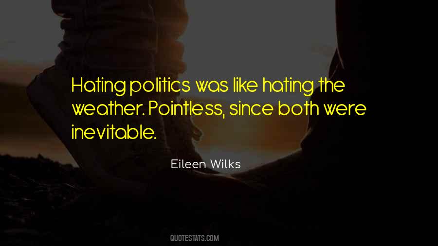 Politics Hate Quotes #1099195