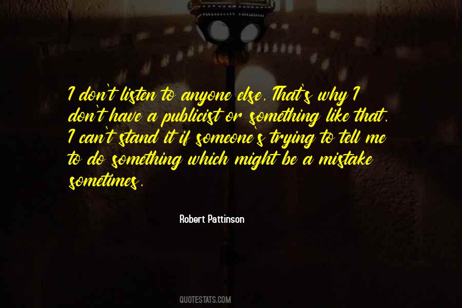Someone To Listen To Me Quotes #1394462