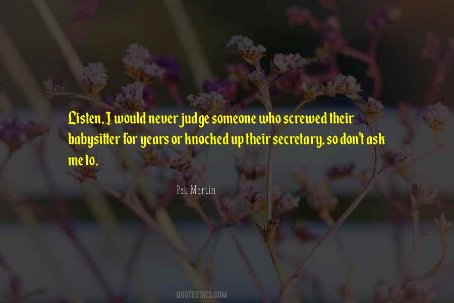 Someone To Listen To Me Quotes #229130