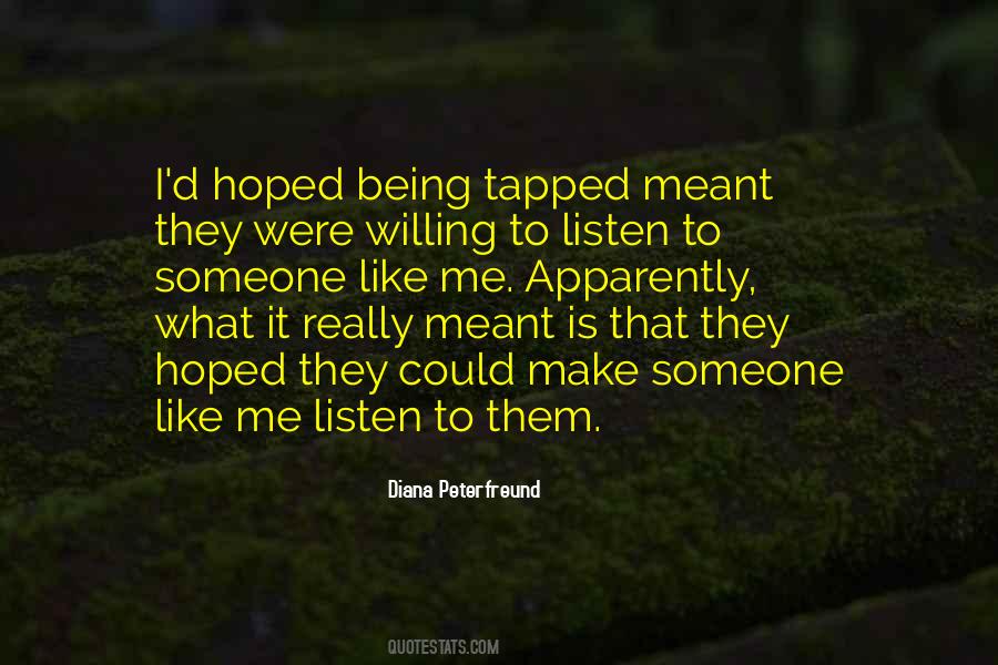 Someone To Listen To Me Quotes #370058
