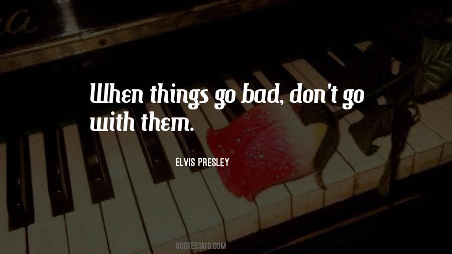 Go Bad Quotes #214586