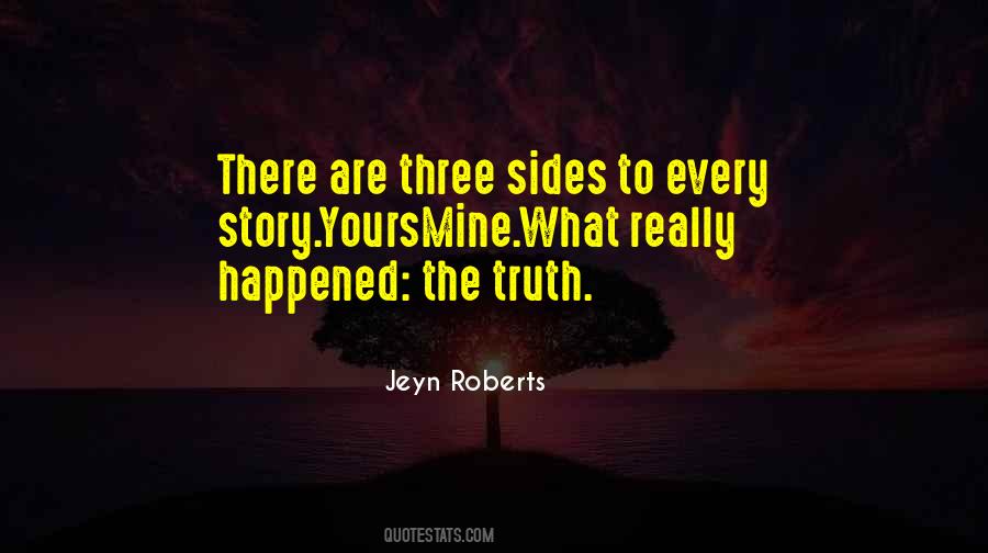 There Are Three Sides To Every Story Quotes #525340